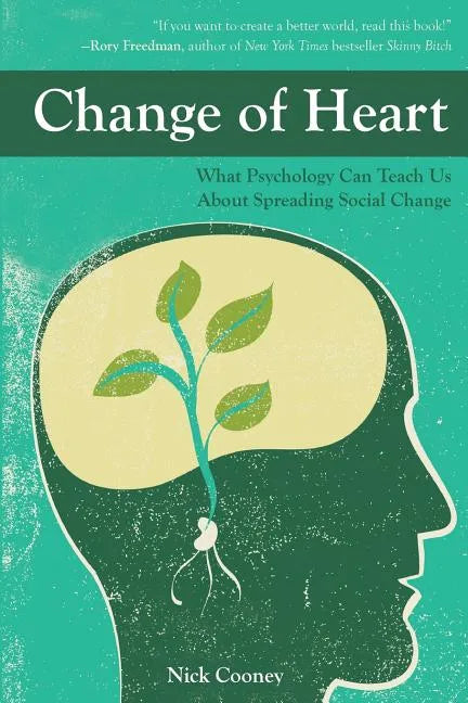 Change of Heart: What Psychology Can Teach Us about Spreading Social Change - Paperback