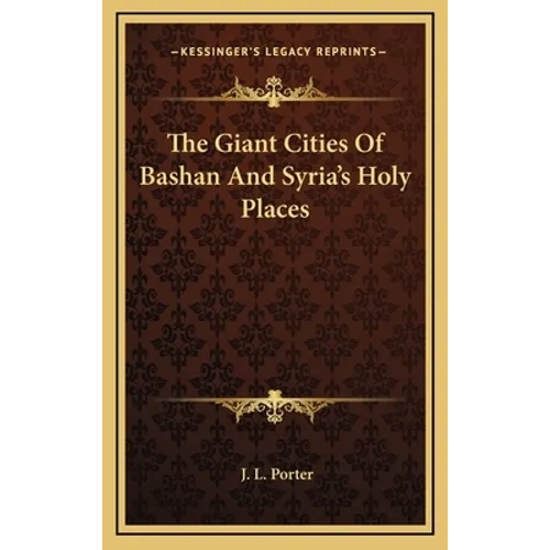 The Giant Cities Of Bashan And Syria's Holy Places - Hardcover
