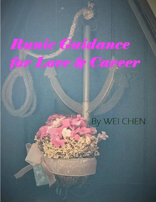 Runic Guidance for Love & Career: 2nd edition of Door to Inner Voice: Mysterious Rune Meanings - Paperback