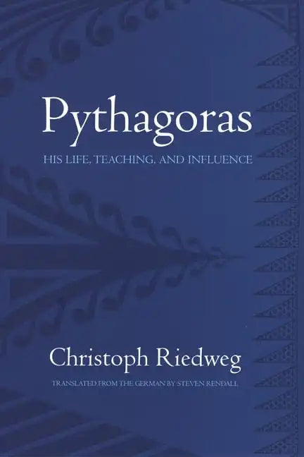 Pythagoras: His Life, Teaching, and Influence - Hardcover