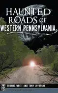 Haunted Roads of Western Pennsylvania - Hardcover