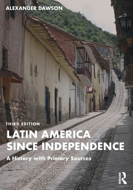Latin America Since Independence: A History with Primary Sources - Paperback