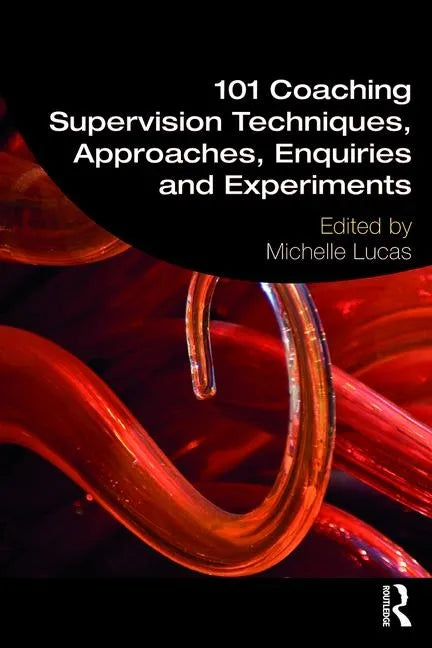 101 Coaching Supervision Techniques, Approaches, Enquiries and Experiments - Paperback