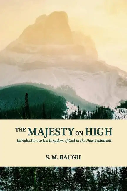 The Majesty on High: Introduction to the Kingdom of God in the New Testament - Paperback