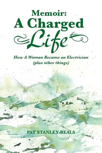 Memoir: A Charged Life: How a Woman Became an Electrician (Plus Other Things) - Paperback
