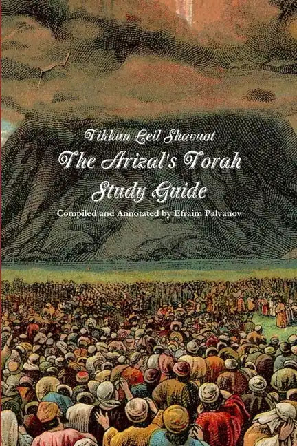 Tikkun Leil Shavuot: The Arizal's Torah Study Guide - Paperback
