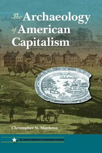 The Archaeology of American Capitalism - Paperback