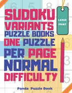 Sudoku Variants Puzzle Books One Puzzle Per Page Normal Difficulty Large Print: Sudoku X, Sudoku Hyper, Sudoku Twins, Sudoku Triathlon A, Sudoku Triat - Paperback