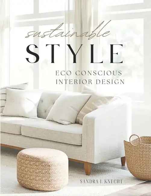 Sustainable Style Eco Conscious Interior Design - Paperback