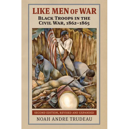 Like Men of War: Black Troops in the Civil War, 1862-1865 - Hardcover