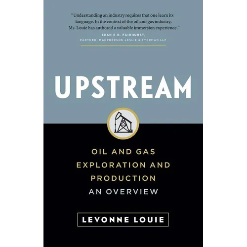 Upstream: Oil and Gas Exploration and Production: An Overview - Paperback