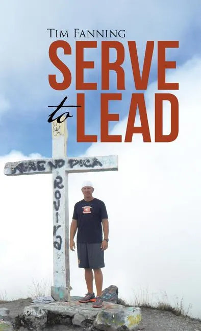 Serve to Lead - Hardcover