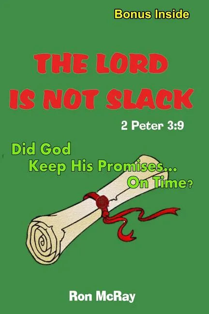 The LORD Is Not Slack: Did God Keep His Promises... On Time? - Paperback