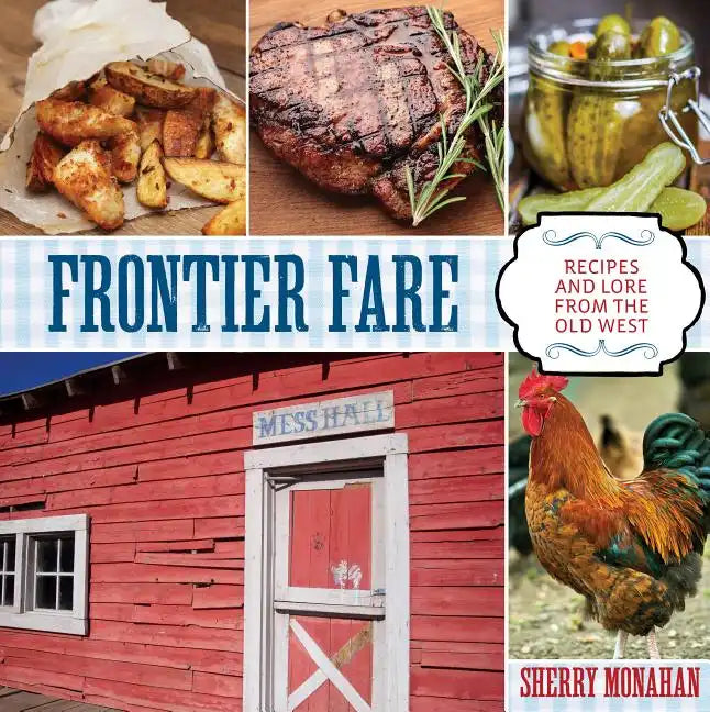 Frontier Fare: Recipes and Lore from the Old West - Paperback