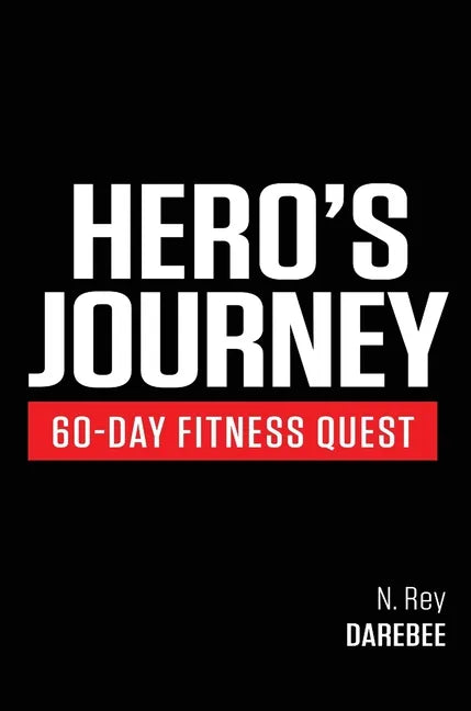 Hero's Journey 60 Day Fitness Quest: Take part in a journey of self-discovery, changing yourself physically and mentally along the way - Hardcover