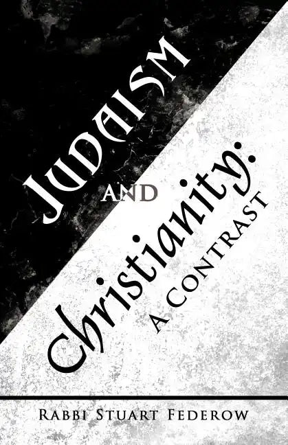 Judaism and Christianity: A Contrast - Paperback