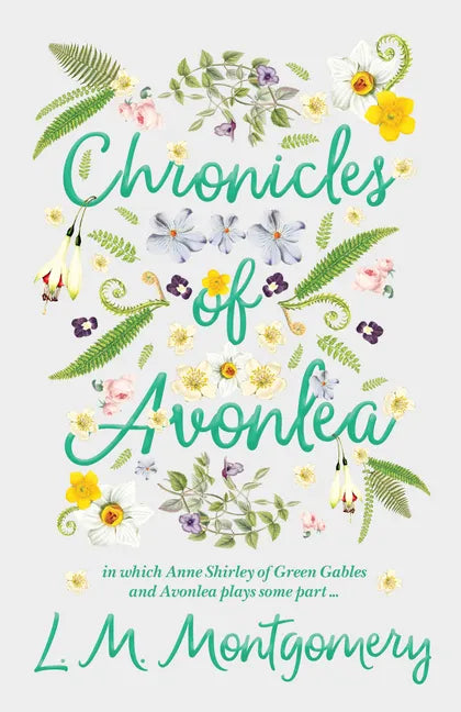 Chronicles of Avonlea, in Which Anne Shirley of Green Gables and Avonlea Plays Some Part .. - Hardcover
