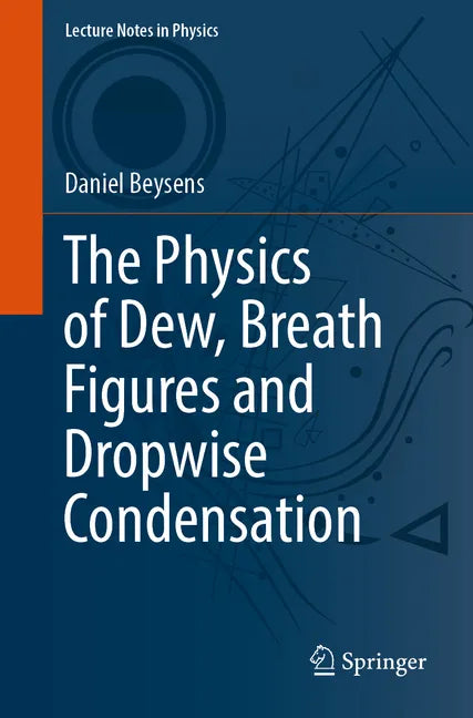 The Physics of Dew, Breath Figures and Dropwise Condensation - Paperback