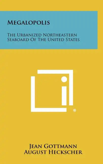 Megalopolis: The Urbanized Northeastern Seaboard Of The United States - Hardcover