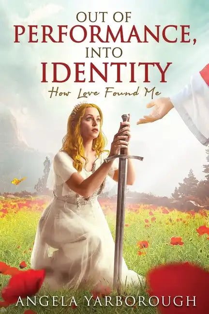 Out of Performance, Into Identity: How Love Found Me - Paperback