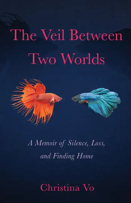 The Veil Between Two Worlds: A Memoir of Silence, Loss, and Finding Home - Paperback