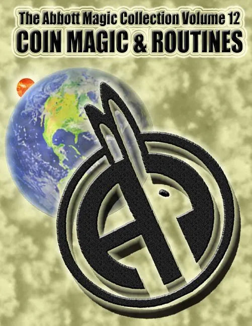 The Abbott Magic Collection Volume 12: Coin Magic & Routines - Paperback