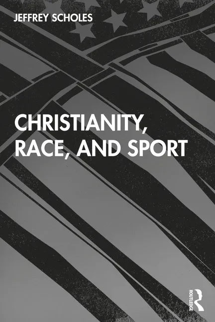 Christianity, Race, and Sport - Paperback