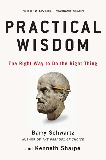 Practical Wisdom: The Right Way to Do the Right Thing - Paperback