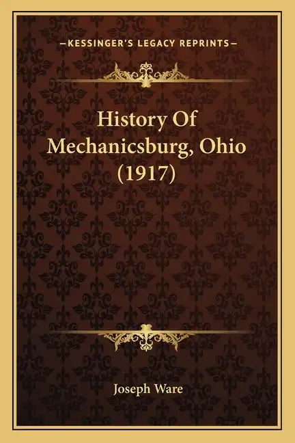History Of Mechanicsburg, Ohio (1917) - Paperback