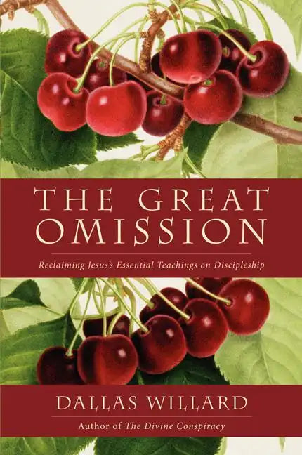 The Great Omission: Reclaiming Jesus's Essential Teachings on Discipleship - Paperback