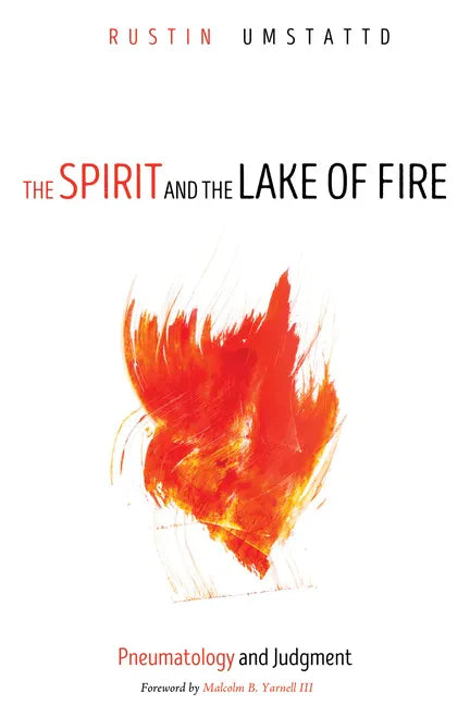 The Spirit and the Lake of Fire: Pneumatology and Judgment - Paperback