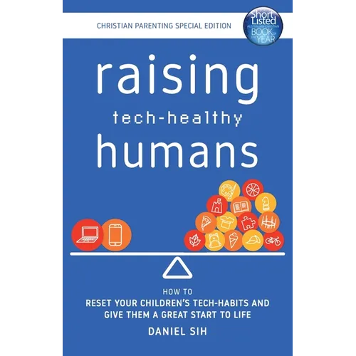 Raising Tech-Healthy Humans - Christian Parenting Edition - Paperback