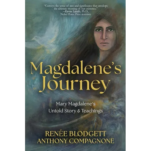 Magdalene's Journey: The Untold Story of Mary Magdalene's Life & Teachings - Paperback