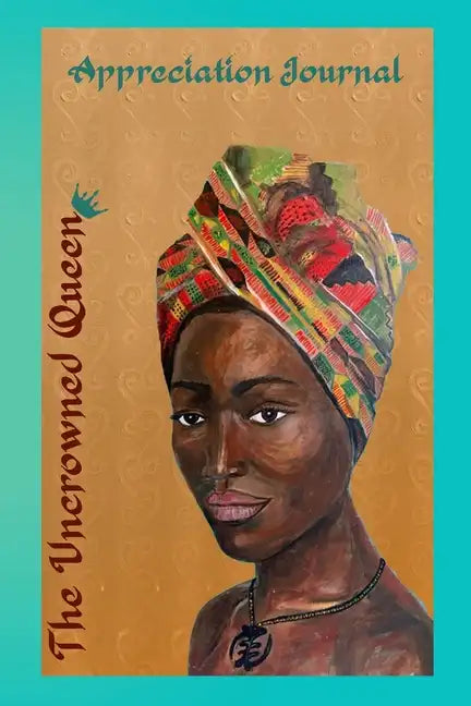 The Uncrowned Queen Appreciation Journal - Paperback