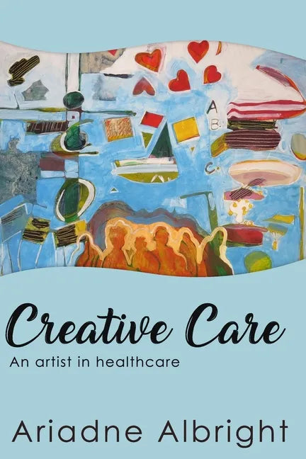 Creative Care: An artist in healthcare - Paperback