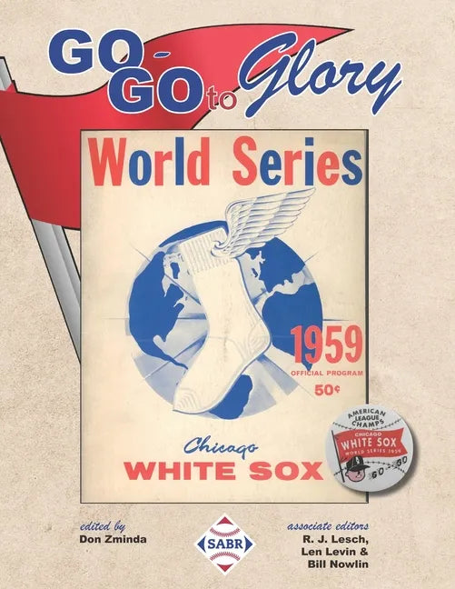 Go-Go To Glory: The 1959 Chicago White Sox - Paperback