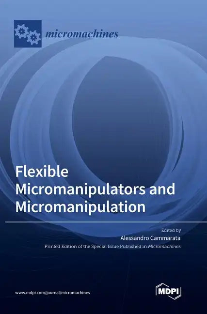 Flexible Micromanipulators and Micromanipulation - Hardcover