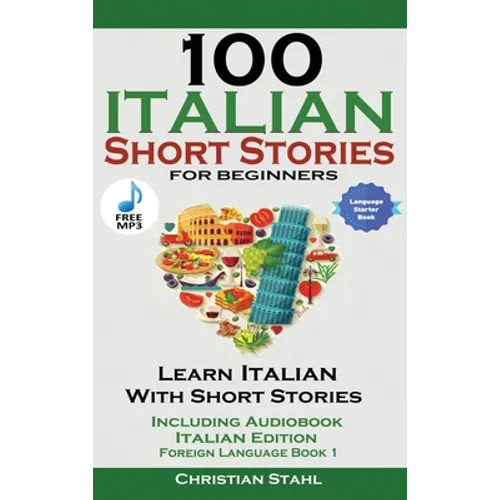 100 Italian Short Stories for Beginners Learn Italian with Stories with Audio - Hardcover