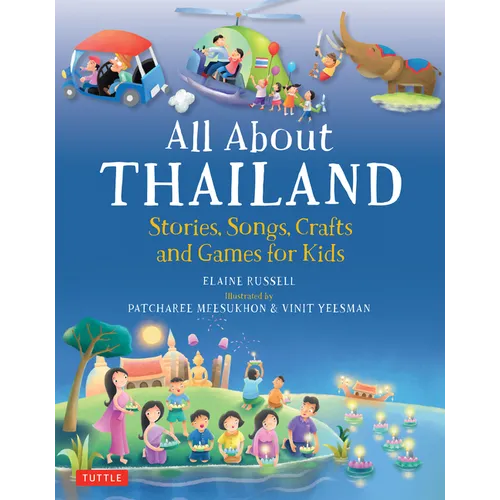 All about Thailand: Stories, Songs, Crafts and Games for Kids - Hardcover