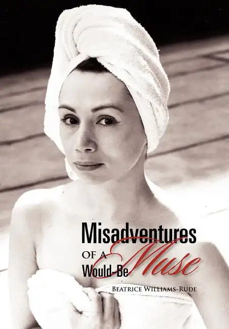 Misadventures of a Would-Be Muse - Hardcover