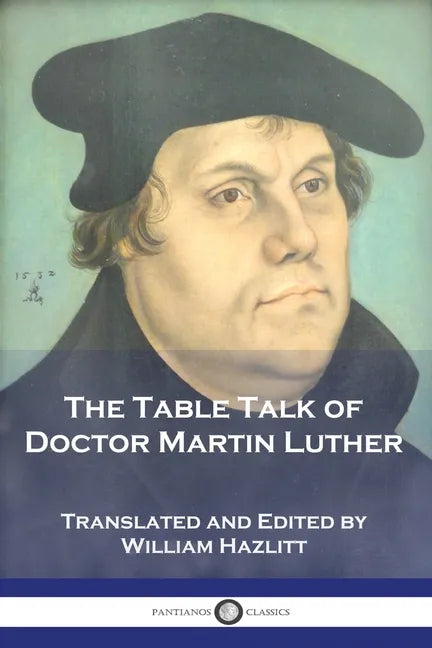 The Table Talk of Doctor Martin Luther - Paperback