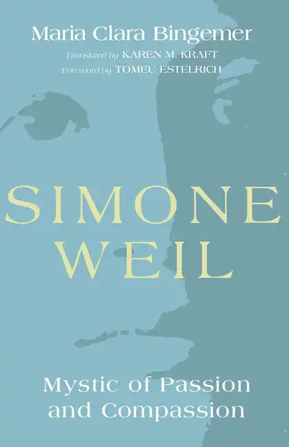 Simone Weil: Mystic of Passion and Compassion - Paperback