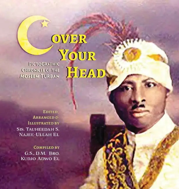 (C)over Your Head: A Pictographic Chronicle of the Moslem Turban - Hardcover