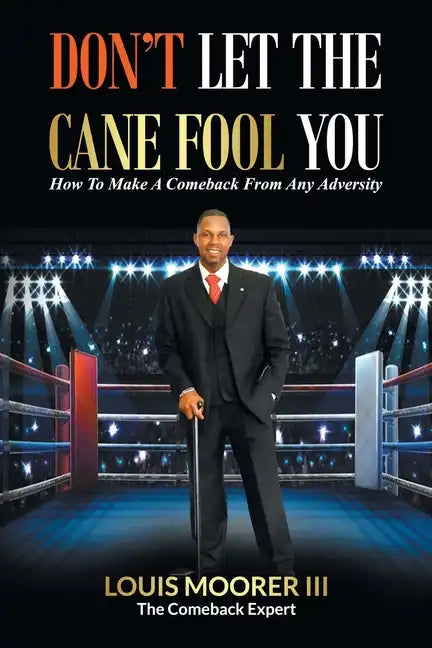 Don't Let the Cane Fool You: How to Make a Comeback from Any Adversity - Paperback