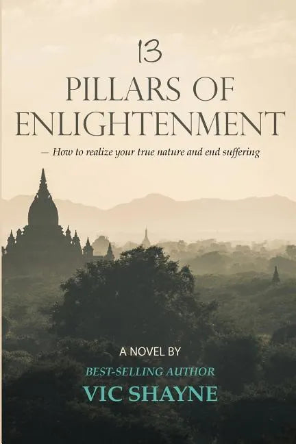 13 Pillars of Enlightenment: How to realize your true nature and end suffering - Paperback