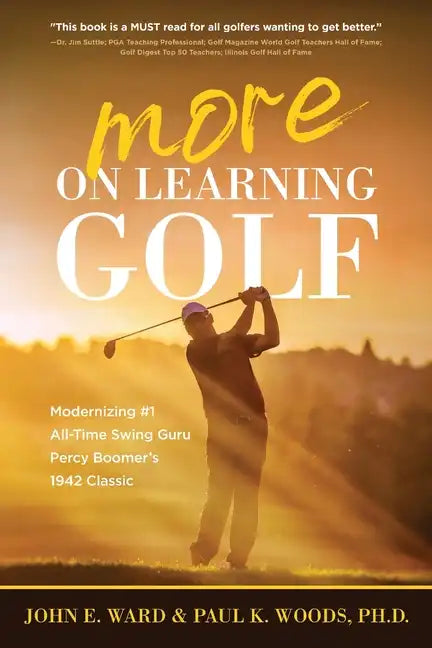 More on Learning Golf: Modernizing #1 All-Time Swing Guru Percy Boomer's 1942 Classic - Paperback