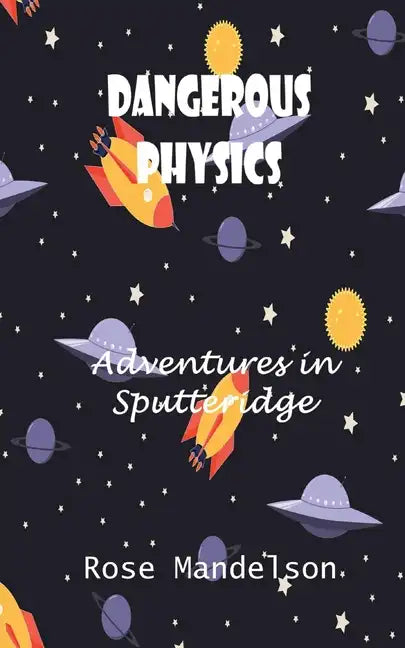 Dangerous Physics: Adventures in Sputteridge - Paperback