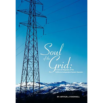 Soul of the Grid: A Cultural Biography of the California Independent System Operator - Hardcover