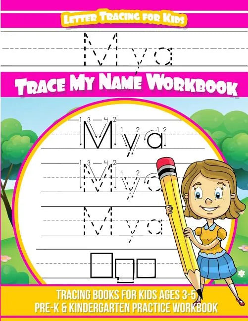 Mya Letter Tracing for Kids Trace my Name Workbook: Tracing Books for Kids ages 3 - 5 Pre-K & Kindergarten Practice Workbook - Paperback