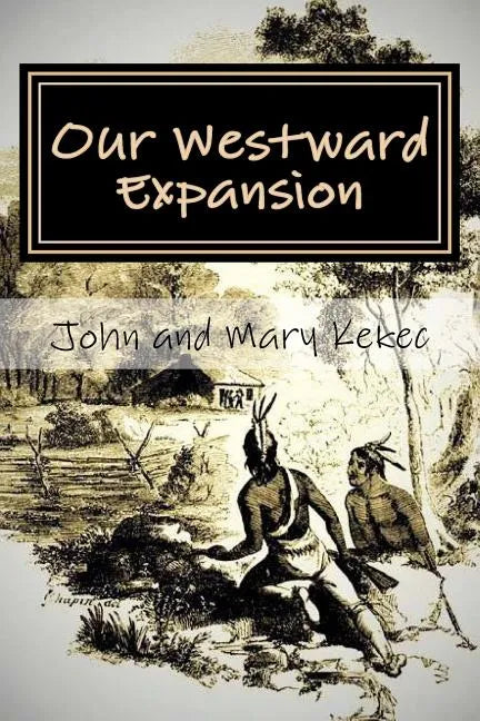 Our Westward Expansion: The Waymire Family Story- Of Generations Moving West - Paperback